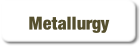 Metallurgy.