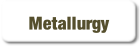 Metallurgy.